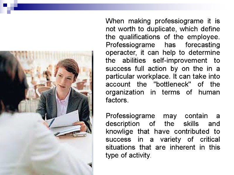 When making professiograme it is not worth to duplicate, which define the qualifications of
